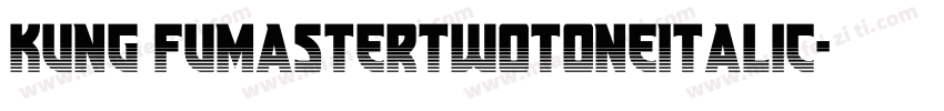 Kung FuMasterTwotoneItalic字体转换